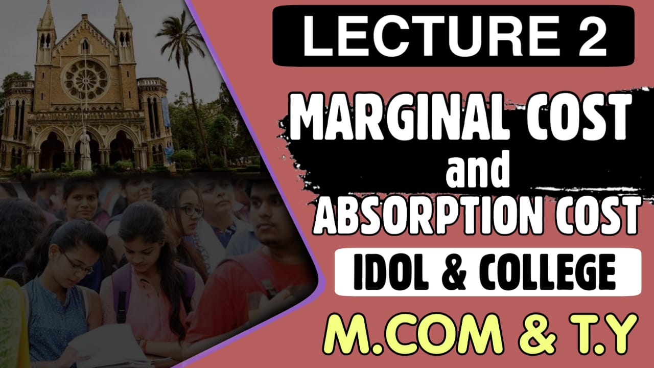 Marginal Cost Accounting Lecture | T.Y.B.Com and M.com Marginal Cost and Absorption Cost Lecture