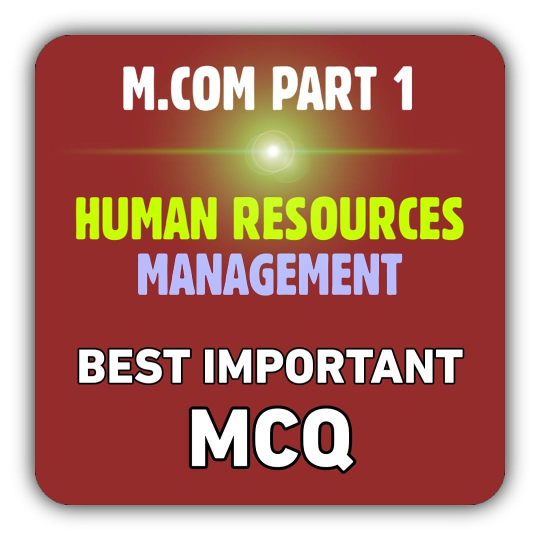 HUMAN RESOURCE MANAGEMENT M.COM PART 1 MCQ PDF